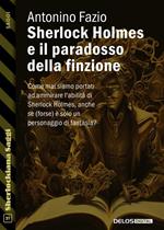 Sherlock Holmes e il paradosso della finzione