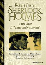 Sherlock Holmes e un caso di «giuri-imprudenza»