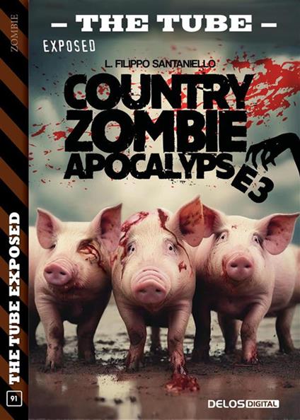 Country Zombie Apocalypse. The tube. Exposed. Vol. 3 - L. Filippo Santaniello - ebook