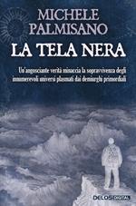 La tela nera. Un'angosciante verità minaccia la sopravvivenza degli innumerevoli universi plasmati dai demiurghi primordiali