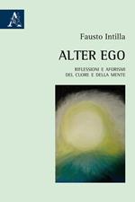 Alter Ego. Riflessioni e aforismi del cuore e della mente