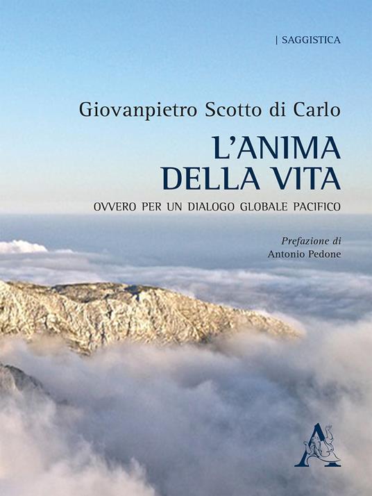 L' anima della vita. Ovvero per un dialogo globale pacifico - Giovanpietro Scotto di Carlo - copertina