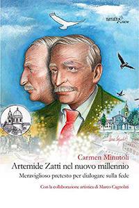 Artemide Zatti nel nuovo millennio. Meraviglioso pretesto per dialogare sulla fede - Carmen Minutoli - copertina