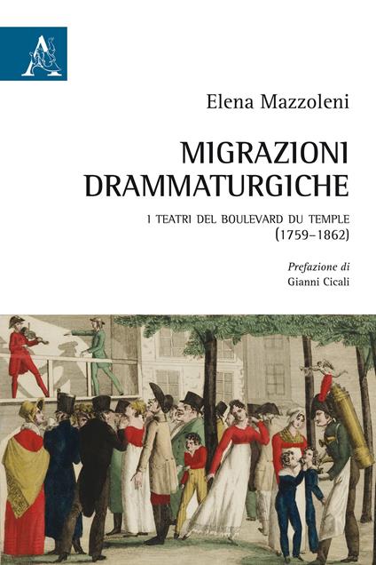 Migrazioni drammaturgiche. I teatri del boulevard du Temple (1759-1862) - Elena Mazzoleni - copertina