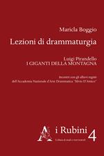 Lezioni di drammaturgia. Luigi Pirandello «I Giganti della montagna». Incontri con gli allievi registi dell'Accademia Nazionale d'Arte Drammatica «Silvio D'Amico»