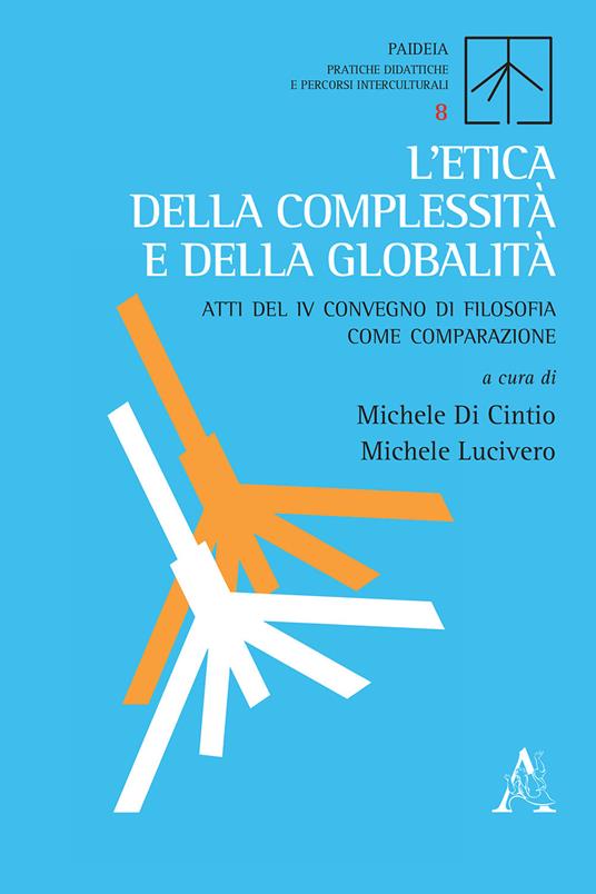 L' etica della complessità e della globalità. Atti del 4° Convegno di filosofia come comparazione - copertina