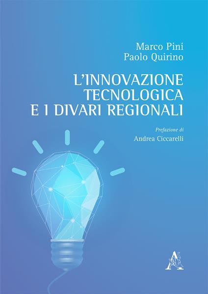 L' innovazione tecnologica e i divari regionali - Marco Pini,Paolo Quirino - copertina