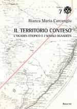 Il territorio conteso. L'Ogaden etiopico e i somali Ogaadeen