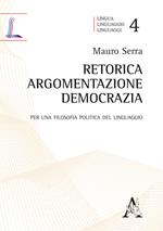 Retorica, argomentazione, democrazia. Per una filosofia politica del linguaggio