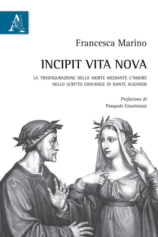 Incipit Vita nova. La trasfigurazione della morte mediante l'amore nello scritto giovanile di Dante Alighieri - Francesca Marino - copertina