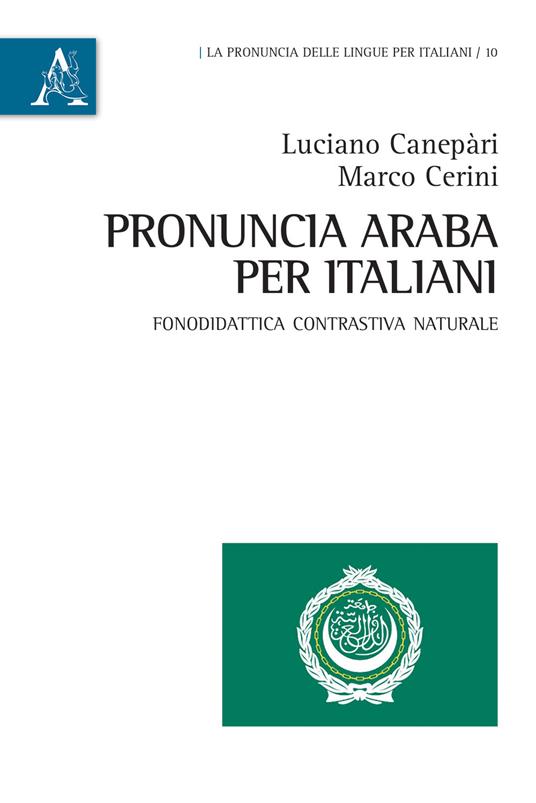 Pronuncia araba per italiani. Fonodidattica contrastiva naturale - Marco Cerini,Luciano Canepari - copertina