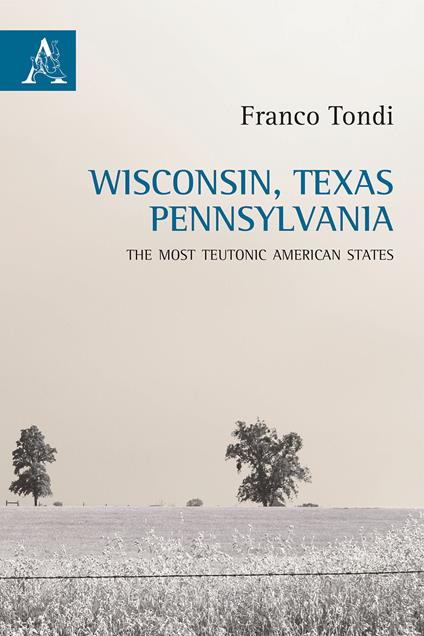 Wisconsin, Texas, Pennsylvania. The most teutonic American states - Franco Tondi - copertina