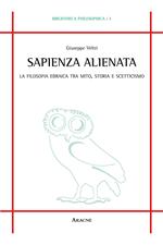 Sapienza alienata. La filosofia ebraica tra mito, storia e scetticismo