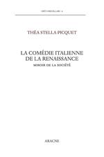 La comédie italienne de la Renaissance. Miroir de la société. Testo italiano a fronte