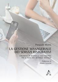 La gestione manageriale dei servizi ristorativi. Strumenti di revenue e cost control per il food and beverage manager