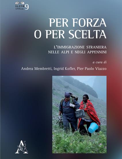 Per forza o per scelta. L'immigrazione straniera nelle alpi e negli appennini - copertina