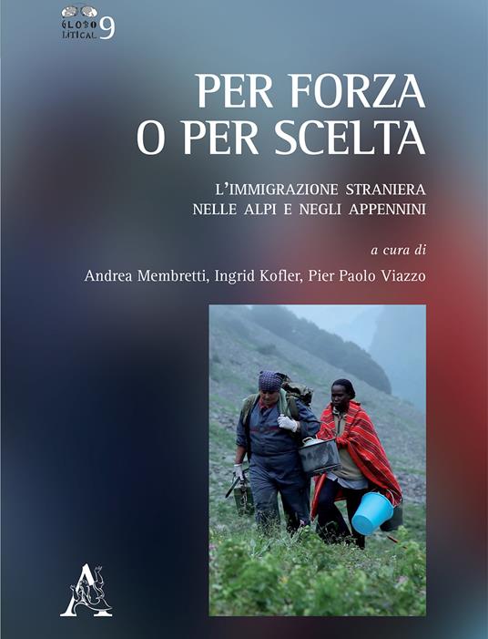 Per forza o per scelta. L'immigrazione straniera nelle alpi e negli appennini - copertina