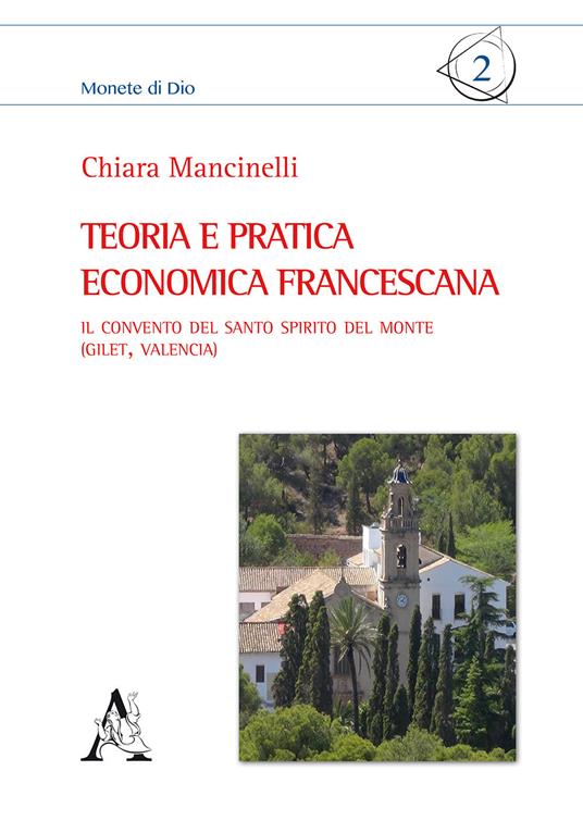 Teoria e pratica economica francescana. Il convento del Santo Spirito del Monte (Gilet, Valencia) - Chiara Mancinelli - copertina