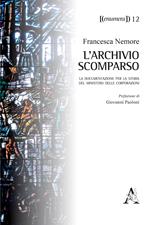 L' archivio scomparso. La documentazione per la storia del Ministero delle Corporazioni