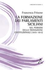 La formazione dei Parlamenti siciliani nel periodo della transizione costituzionale (1810-1815)