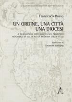 Un Ordine, una città, una diocesi. La giurisdizione ecclesiastica nel principato monastico di Malta in età moderna (1523-1722)