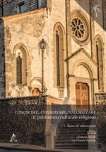 Conoscere, conservare, valorizzare il patrimonio culturale religioso. Vol. 1: Temi di riflessione.