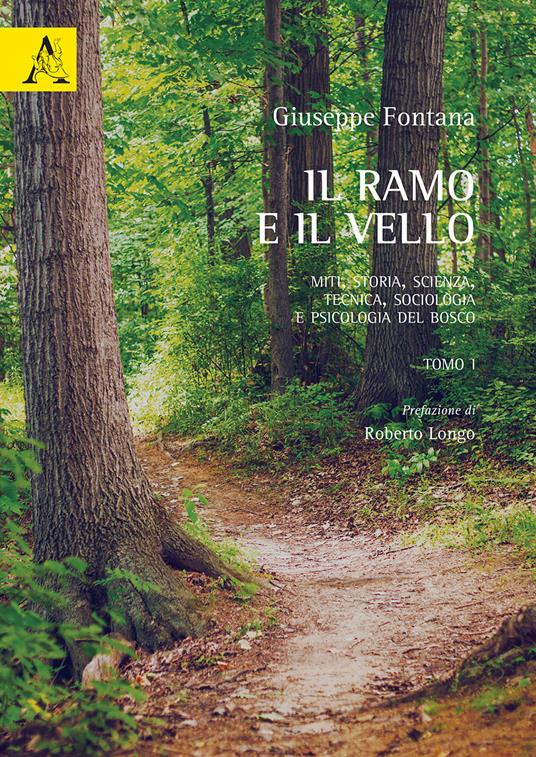 Il ramo e il vello. Miti, storia, scienza, tecnica, sociologia e psicologia del bosco. Opera completa - Giuseppe Fontana - copertina