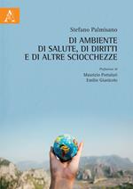 Di ambiente, di salute, di diritti e di altre sciocchezze