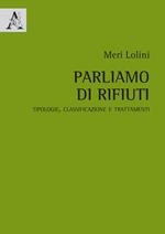 Parliamo di rifiuti. Tipologie, classificazione e trattamenti