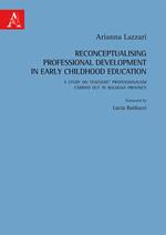 Reconceptualising professional development in early childhood education. A study on teachers' professionalism carried out in Bologna province