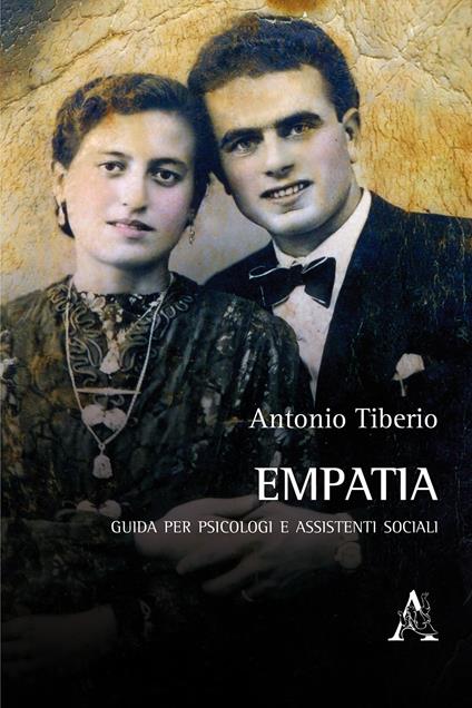 Empatia. Guida per psicologi e assistenti sociali - Antonio Tiberio - copertina