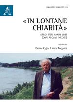 «In lontane chiarità». Studi per Mario Luzi (con alcuni inediti)