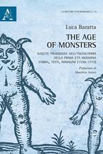 The age of monsters. Nascite prodigiose nell'Inghilterra della prima età moderna: storia, testi, immagini (1550-1715)