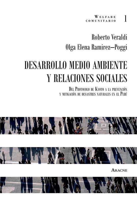 Desarrollo medio ambiente y relaciones sociales. Del Protocolo de Kyoto a la prevención y mitigación de desastres naturales en el Perú - Roberto Veraldi,Olga Elena Ramirez Poggi - copertina