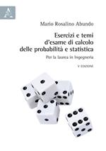 Esercizi e temi d'esame di calcolo delle probabilità e statistica. Per la laurea in Ingegneria