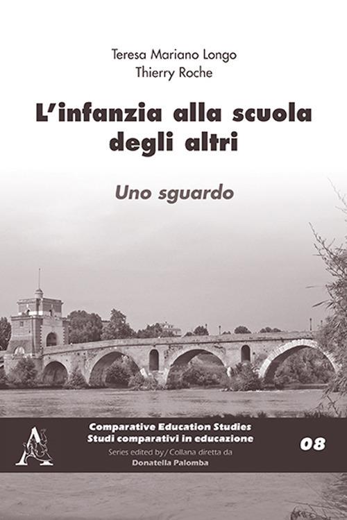 L' infanzia alla scuola degli altri. Uno sguardo - Teresa Mariano Longo,Thierry Roche - copertina