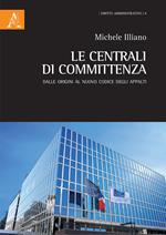 Le centrali di committenza. Dalle origini al nuovo Codice degli Appalti