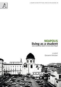 Neapolis. Living as a student. Nuove residenze per studenti nel centro antico di Napoli - copertina