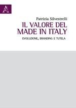 Il valore del Made in Italy. Evoluzione, branding e tutela