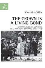 The crown is a living bond. L'attività pubblica all'estero della monarchia britannica (1952-1972)