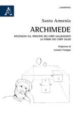 Archimede. Riflessioni sul principio dei corpi galleggianti. La forma dei corpi solidi