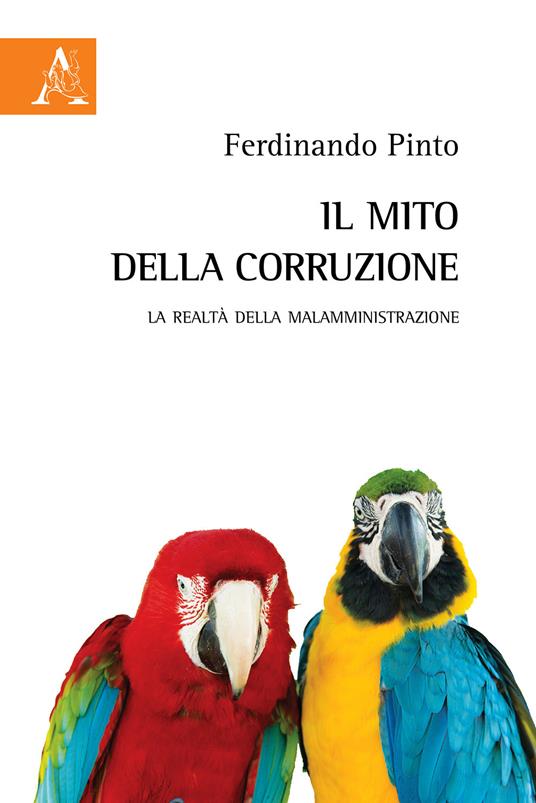 Il mito della corruzione. La realtà della malamministrazione - Ferdinando Pinto - copertina