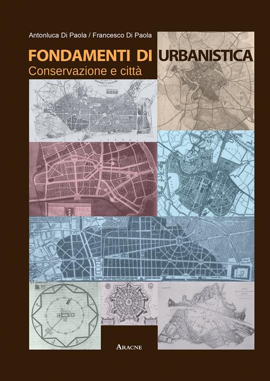 Fondamenti di urbanistica. Conservazione e città - Francesco Di Paola,Antonluca Di Paola - copertina