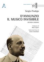 D'Annunzio. Il musico invisibile