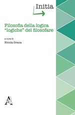 Filosofia della logica, «logiche» del filosofare