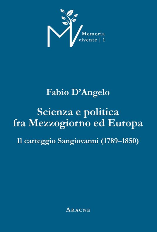 Scienza e politica fra Mezzogiorno ed Europa. Il carteggio Sangiovanni (1789-1850). Ediz. critica - Fabio D'Angelo - copertina