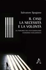 Il caso, la necessità e la volontà. Un percorso nell'istituzionalismo economico evoluzionista