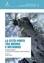 La città porto tra Medma e Metauros. L'agenda urbana di Gioia Tauro, Rosarno, San Ferdinando