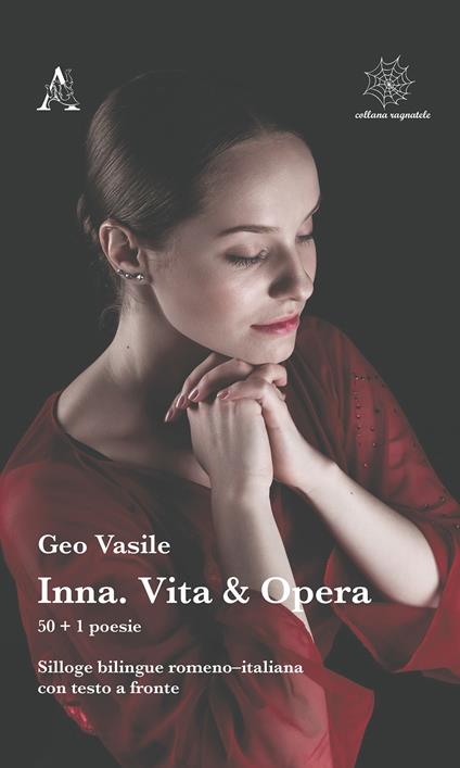 Inna. Vita & opera. 50+1 poesie. Testo romeno a fronte - Geo Vasile - copertina