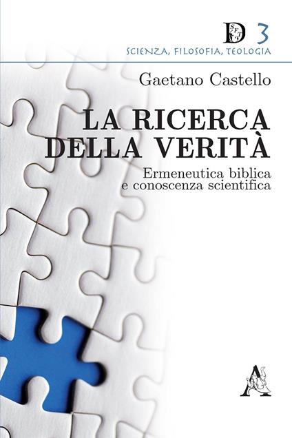 La ricerca della verità. Ermeneutica biblica e conoscenza scientifica - Gaetano Castello - copertina